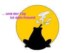 Grukarte … und der Tag ist dein Freund, gestaltet von der Grafikdesignerin Marion Lux, Berlin - Beschreibung: Im Hintergrund eine gelbe Kreisflche wie Sonne oder Mond. Im Vordergrund die Silhouette von einem Frosch, der einen Joint raucht. Aufgedruckt der Spruch … und der Tag ist dein Freund